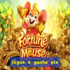 jogue e ganhe pix na hora